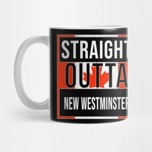 Straight Outta New Westminster - Gift for Canadian From New Westminster British Columbia Mug